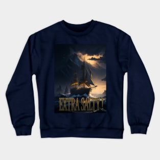 EXTRA SALTY Crewneck Sweatshirt